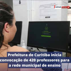 Pref. de Curitiba inicia convocação de 420 professores para a rede municipal de ensino.